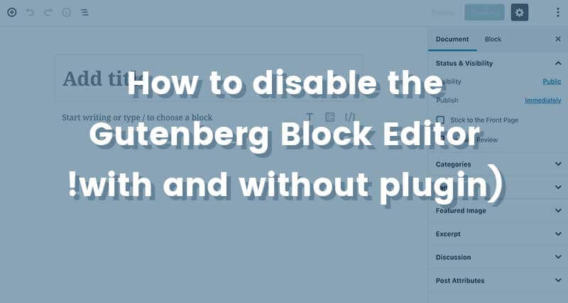 Disable the Gutenberg Block Editor in WordPress
