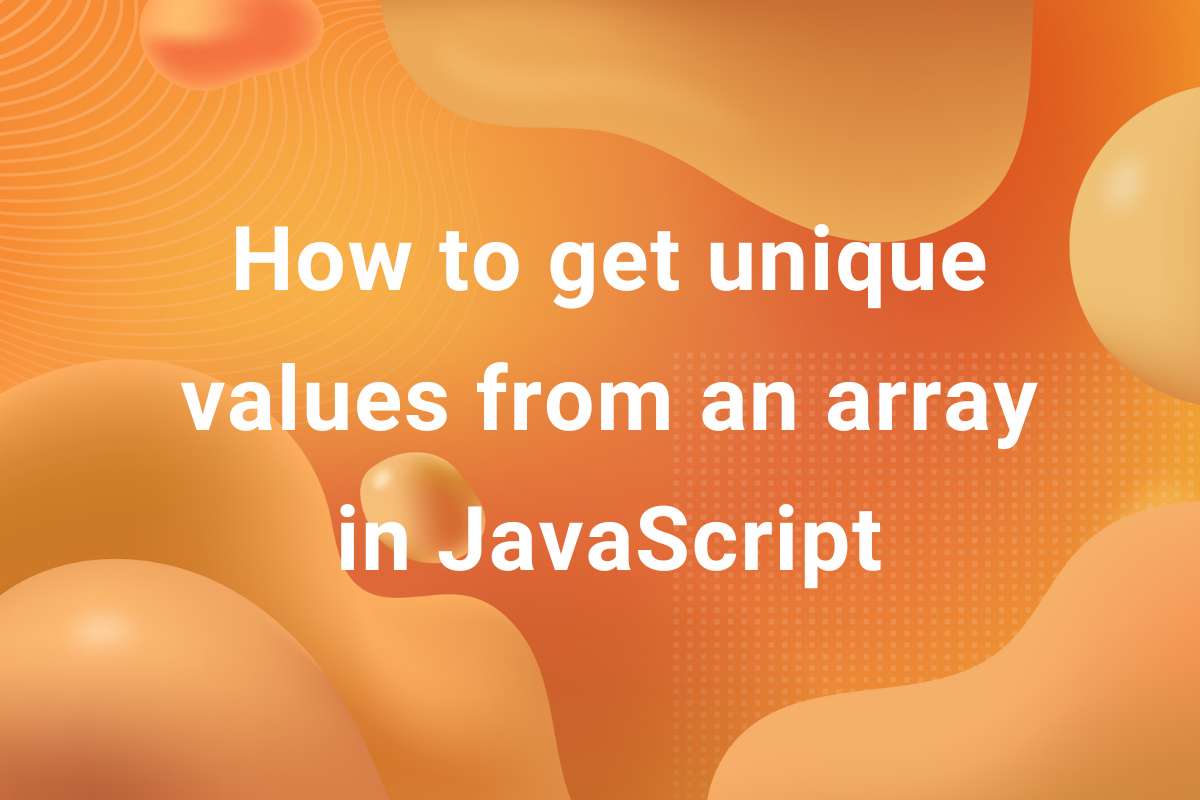 How to Get Unique Values from an Array in JavaScript