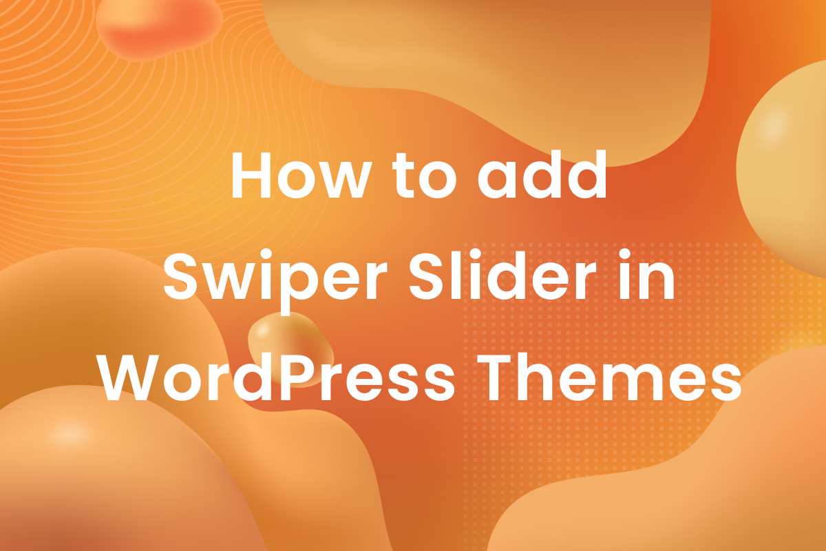 How to add Swiper Slider in WordPress Themes without plugins